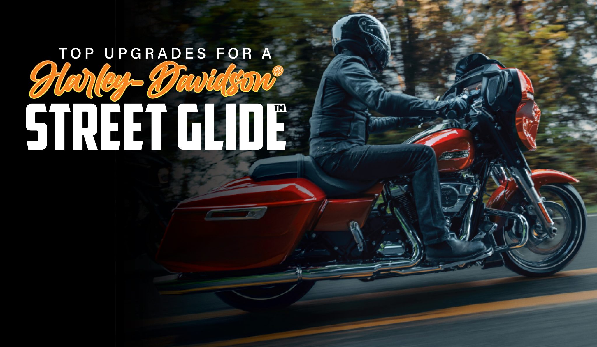 Top Upgrades For A Harley-Davidson® Street Glide™